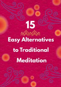 Meditation Hacks: 15 Mindful Alternatives You’ll Love